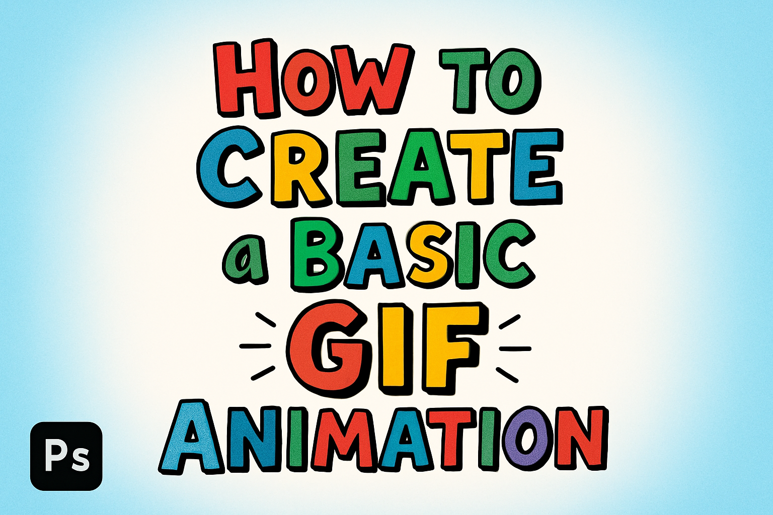 How to Create a Basic GIF Animation Using Photoshop