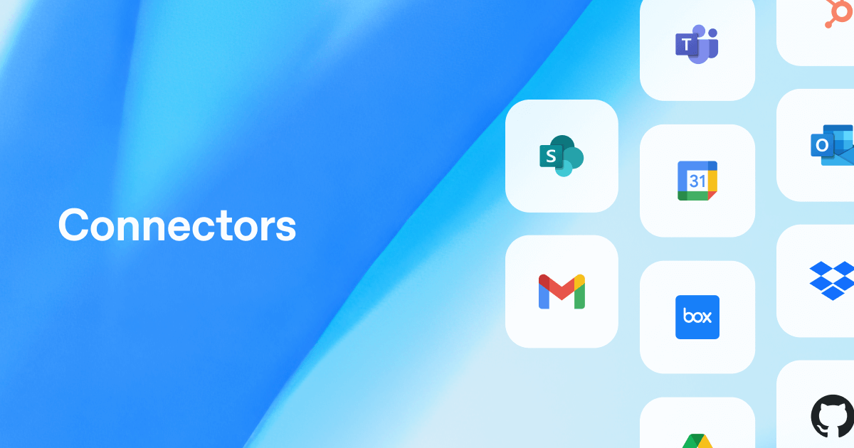 Connectors: Teams, SharePoint, Google Calendar, Outlook, Gmail